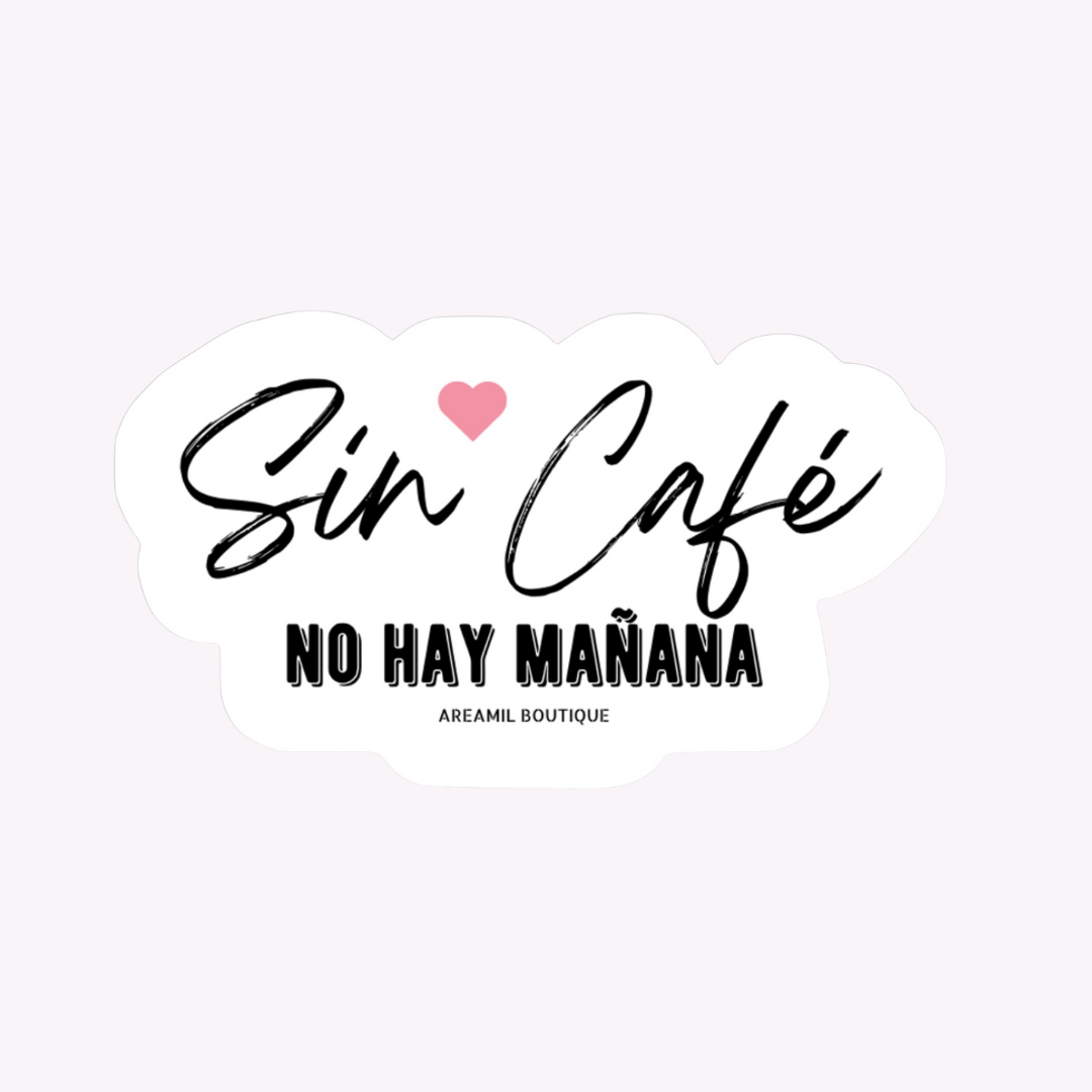 SIN CAFÉ/ WITHOUT COFFEE Vinyl Decal Sticker